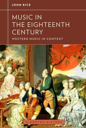 Music in the 18th Century de John A. Rice