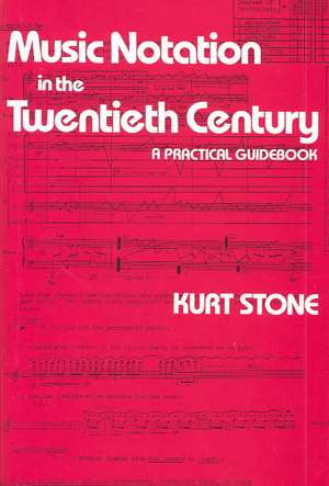 Music Notation in the Twentieth Century – A Practical Guidebook de Kurt Stone