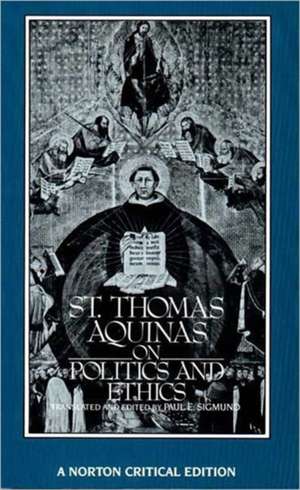 St. Thomas Aquinas on Politics and Ethics – A Norton Critical Edition de Saint Thomas Aquinas