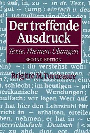 Der Treffende Ausdruck – Texte, Themen, Ubungen 2e de Brigitte M Turneaure