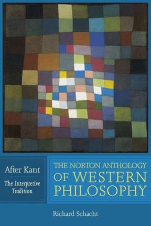 The Norton Anthology of Western Philosophy – After Kant – The Interpretive Edition V1 de Richard Schacht