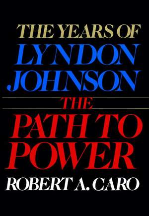 The Path to Power de Robert A. Caro