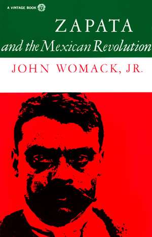 Zapata and the Mexican Revolution de Jr. Womack, John