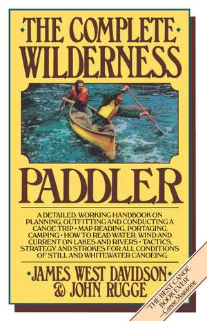 The Complete Wilderness Paddler de James West Davidson