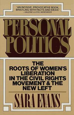 Personal Politics: The Roots of Women's Liberation in the Civil Rights Movement and the New Left de Sara Margaret Evans