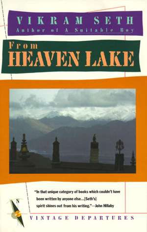 From Heaven Lake: Travels Through Sinkiang and Tibet de Vikram Seth