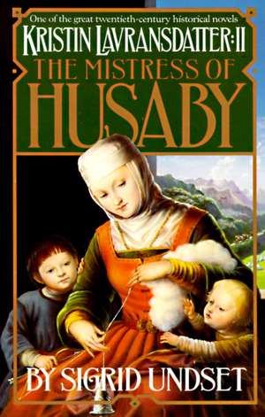 The Mistress of Husaby: Kristin Lavransdatter, Vol. 2 de Sigrid Undset