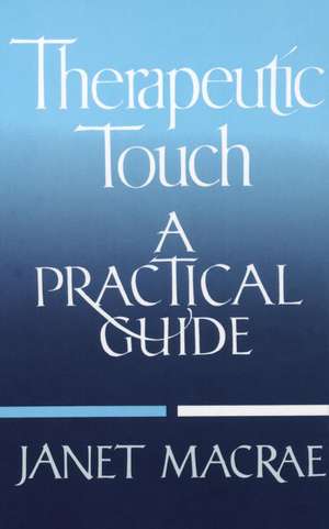 Therapeutic Touch de Janet MacRae