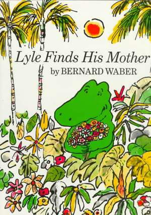 Lyle Finds His Mother de Bernard Waber