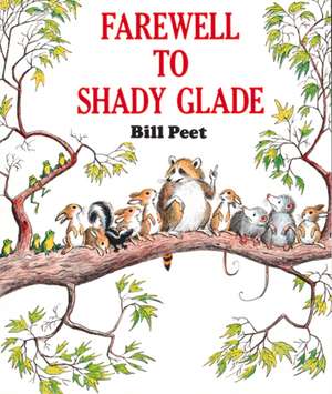 Farewell to Shady Glade de Bill Peet