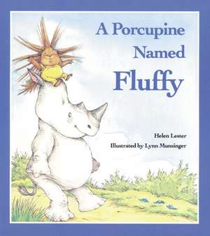 A Porcupine Named Fluffy de Helen Lester