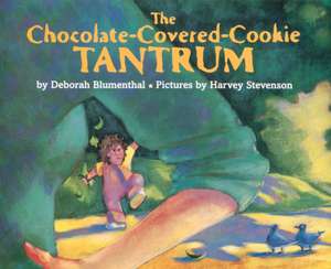 The Chocolate-Covered-Cookie Tantrum de Deborah Blumenthal