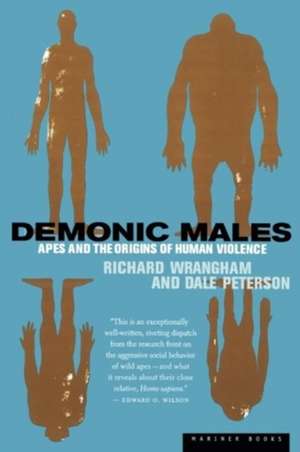 Demonic Males: Apes and the Origins of Human Violence de Dale Peterson