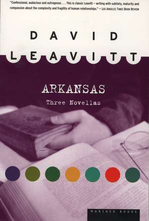 Arkansas: Three Novellas de David Leavitt