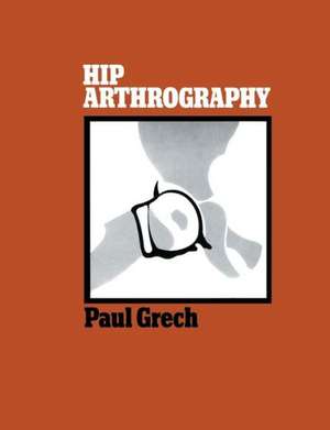 Hip Arthrography de Paul Grech