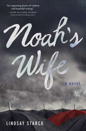 Noah's Wife: A Novel de Lindsay Starck