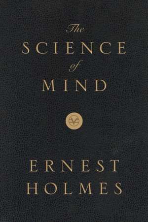 The Science of Mind: Deluxe Leather-Bound Edition de Ernest Holmes