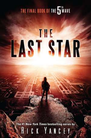 The Last Star: The Final Book of the 5th Wave de Rick Yancey