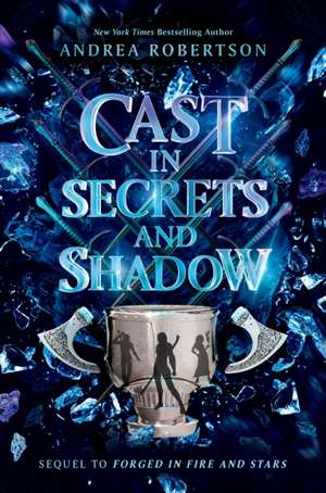 Cast in Secrets and Shadow de Andrea Robertson