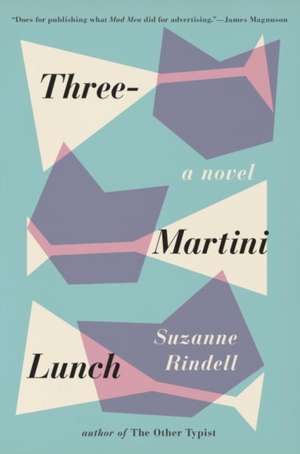 Three-Martini Lunch de Suzanne Rindell