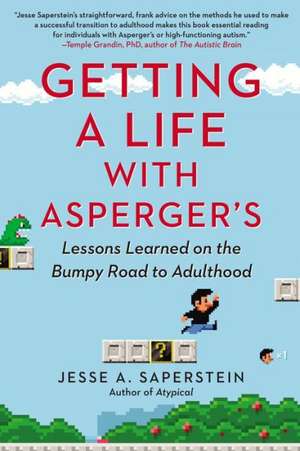 Getting a Life with Asperger's de Jesse A. Saperstein