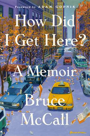 How Did I Get Here?: A Memoir de Bruce McCall