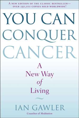 You Can Conquer Cancer de Ian Gawler