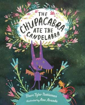 The Chupacabra Ate the Candelabra de Marc Tyler Nobleman