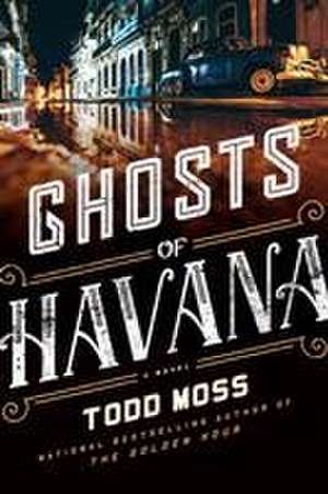 Ghosts of Havana de Todd Moss