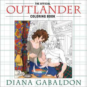 The Official Outlander Coloring Book: Carte de colorat pentru adulți de Diana Gabaldon