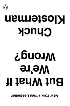 But What If We're Wrong? de Chuck Klosterman