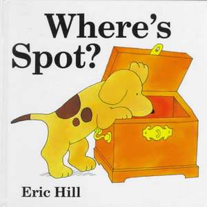 Where's Spot? de Eric Hill