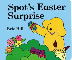 Spot's Easter Surprise de Eric Hill