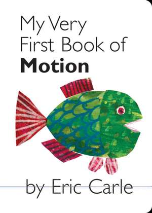 My Very First Book of Motion de Eric Carle