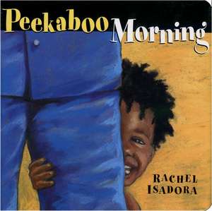 Peekaboo Morning de Rachel Isadora