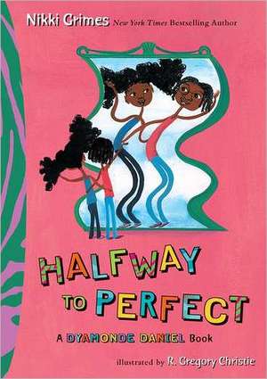 Halfway to Perfect: A Dyamonde Daniel Book de Nikki Grimes