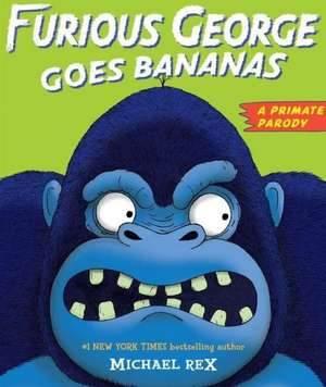 Furious George Goes Bananas: A Primate Parody de Michael Rex