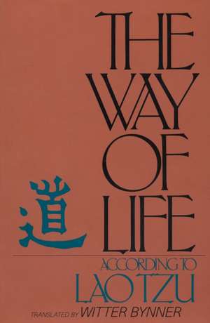 The Way of Life, According to Lao Tzu de Lao-tzu