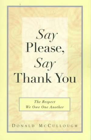 Say Please, Say Thank You de Donald W. McCullough