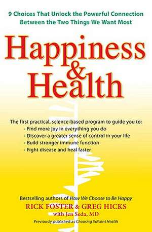 Happiness & Health: 9 Choices That Unlock the Powerful Connection Between Two Things We Want Most de Greg Hicks