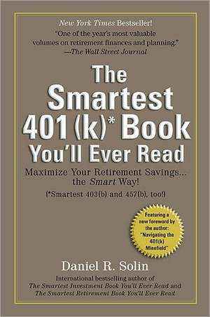 The Smartest 401(k) Book You'll Ever Read: (Smartest 403(b) and 457(b) Too!) de Daniel R. Solin