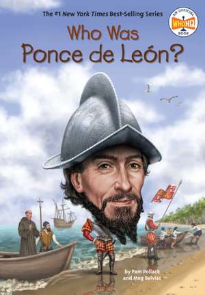 Who Was Ponce de Le n? de Pam Pollack