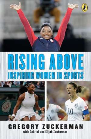 Rising Above: Inspiring Women in Sports de Gregory Zuckerman