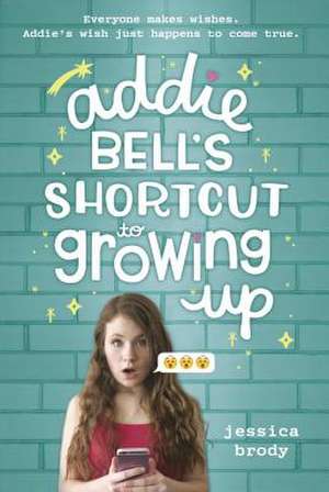 Addie Bell's Shortcut to Growing Up de Jessica Brody