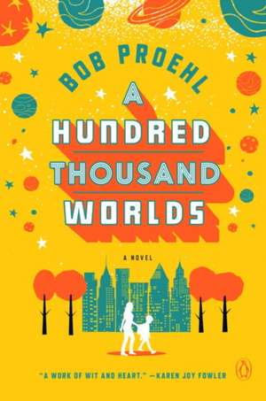 A Hundred Thousand Worlds de Bob Proehl