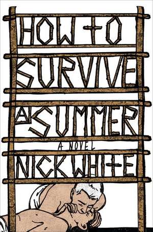 How to Survive a Summer: A Novel de Nick White