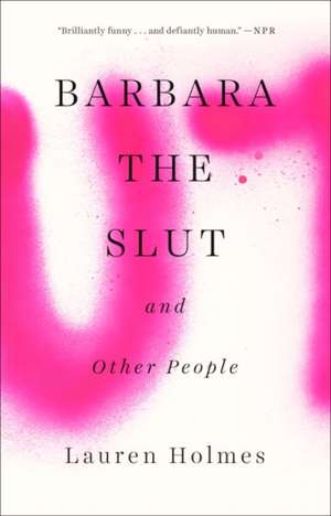 Barbara the Slut and Other People de Lauren Holmes