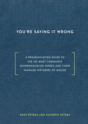 You're Saying It Wrong de Ross Petras