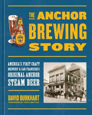 The Anchor Brewing Story de David Burkhart