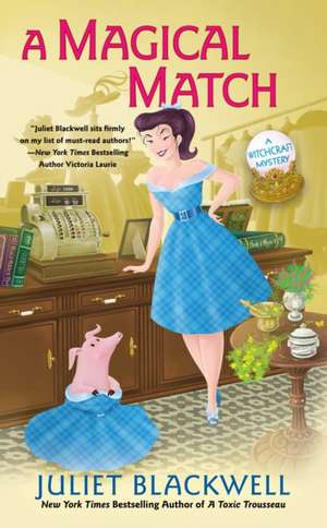 A Magical Match: A Witchcraft Mystery de Juliet Blackwell